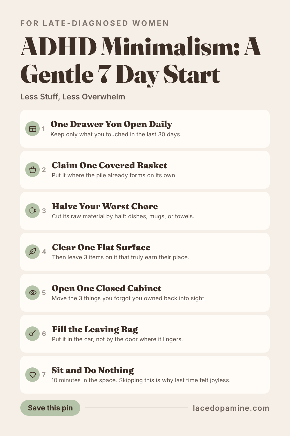 ADHD minimalism means less stuff, not a bare room. Why clutter costs an ADHD brain more, the bare room trap, and a gentle 7 day start where nothing takes over 20 minutes. Save this pin before your next declutter attempt turns into another to-do list. #ADHDwomen #ADHDtips #neurodivergent — save this pin for later