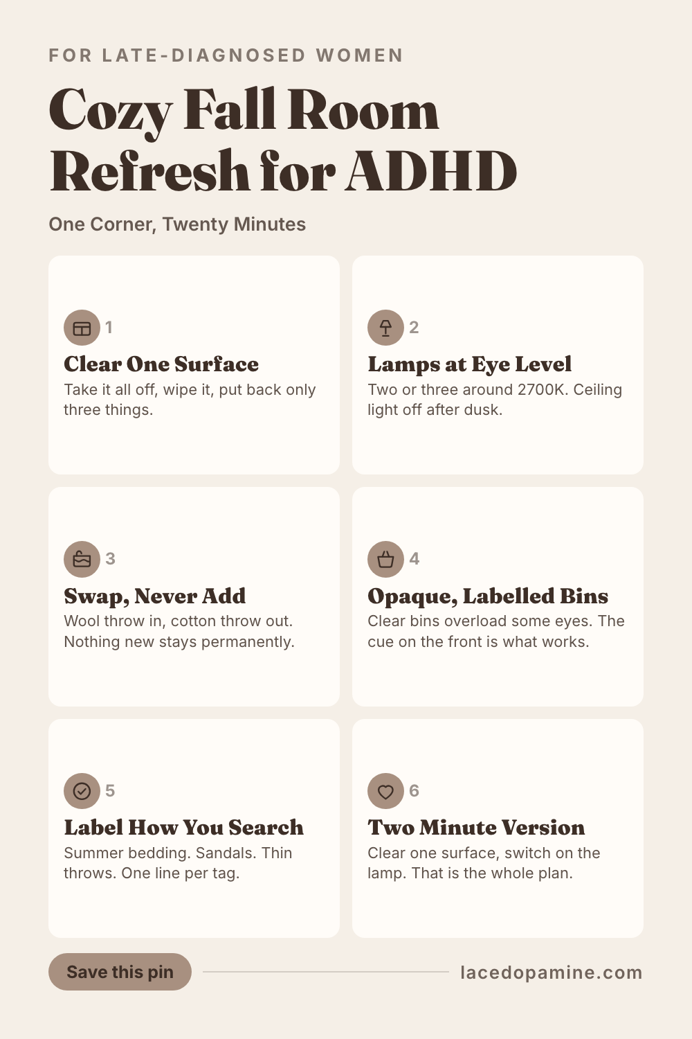 Cozy fall room refresh ADHD brains can actually finish: one corner, twenty minutes. Clear one surface, warm lamps at eye level, swap textures instead of adding, and label seasonal bins the way you search. Save this pin before your next room refresh turns into a weekend project you abandon. #ADHDwomen #ADHDtips #neurodivergent — save this pin for later