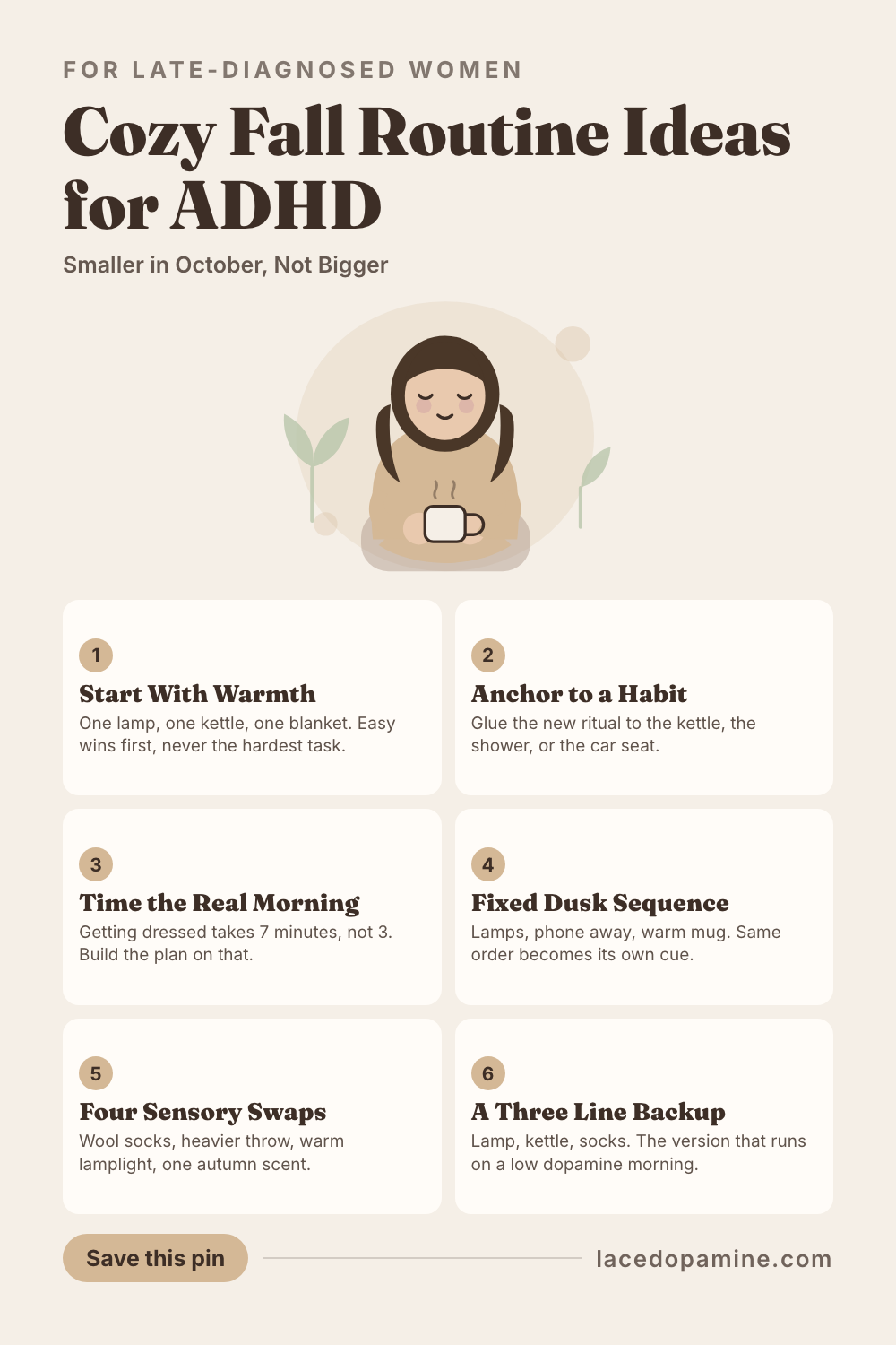 Cozy fall routine ideas ADHD women can actually keep once the mornings go dark. Shrink the routine instead of adding to it: three anchors you already do, a five morning timing check, and a three line backup for low dopamine days. Save this pin before mornings get dark again. #ADHDwomen #ADHDtips #neurodivergent — save this pin for later