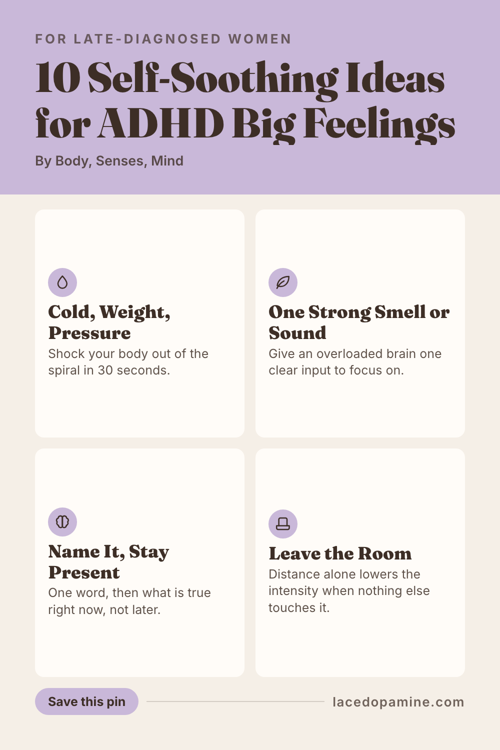 Self soothing for ADHD big feelings works by calming your body first, since a flooded nervous system responds to sensation faster than reasoning. This guide covers 10 ideas across body, senses, and mind, two last-resort options for the days nothing else touches it, and why self soothing is not the same as avoiding your feelings. Save it for the next time a reaction hits faster than the moment calls for. #ADHDwomen #ADHDtips #neurodivergent — save this pin for later