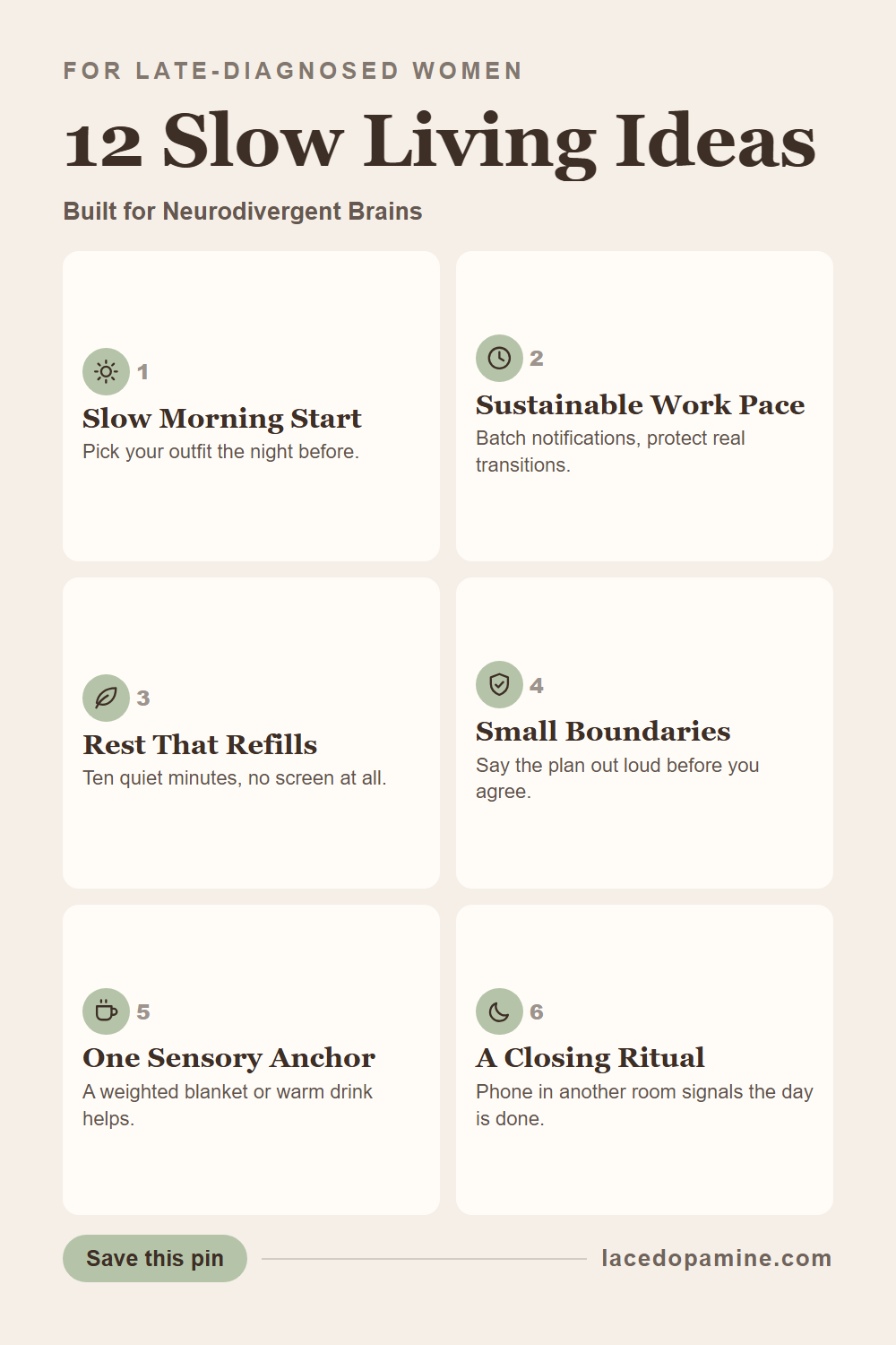 Slow living for a neurodivergent brain is not about doing less for its own sake. Twelve ideas match your pace to your real ADHD energy instead of letting you burn out before the day starts: a slower first hour, a workday rhythm you can sustain, rest rituals that lower sensory input rather than adding a task, and small boundaries that keep the day from filling up. Add it to your self care checklist for soft, sustainable ADHD days. — save this pin for later