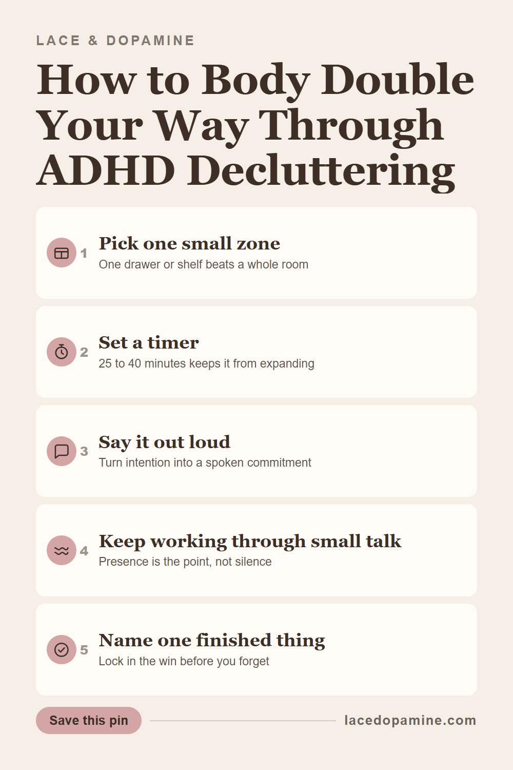 Body doubling decluttering means working next to another person while you sort your own pile, and it works even when your motivation to clean runs out fast. This guide covers where to find a body double, the five step session structure, and what to do once a zone stays clear. Save this pin for your next stuck pile. — save this pin for later