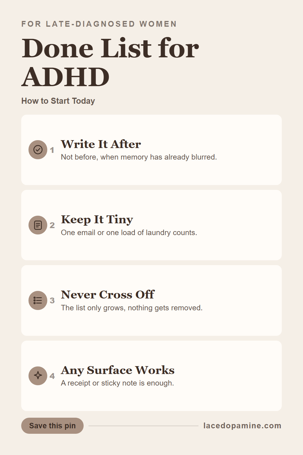 Done List for ADHD: How to Actually Start Today|||A done list for ADHD flips the usual productivity planner script by tracking what you finished instead of what you owe. It fits time management strategies built for a brain that erases its own progress by dinnertime. Instead of a to do list, write down small wins the moment they happen, since nothing on a done list ever gets crossed off. Save this pin. — save this pin for later