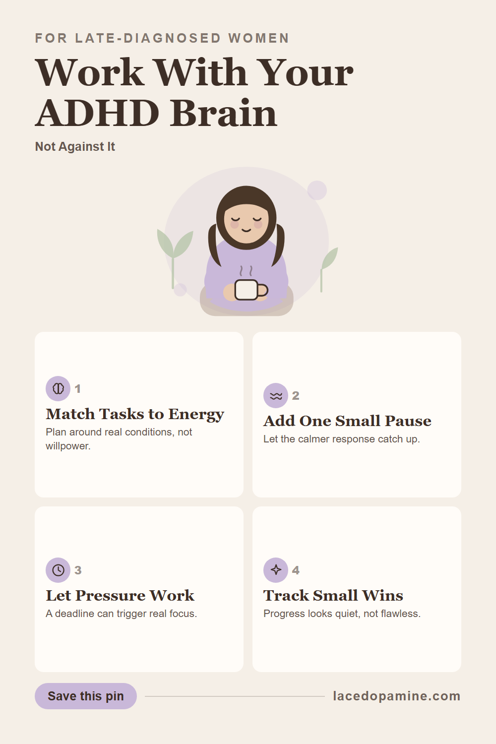 How to Work With Your ADHD Brain, Not Against It|||Working with your ADHD brain means using executive functioning strategies instead of forcing willpower onto a brain that runs on interest and pressure. This guide covers 4 small shifts, including time management strategies for letting procrastination work for you instead of against you. Save this pin to work with your ADHD brain instead of against it. — save this pin for later